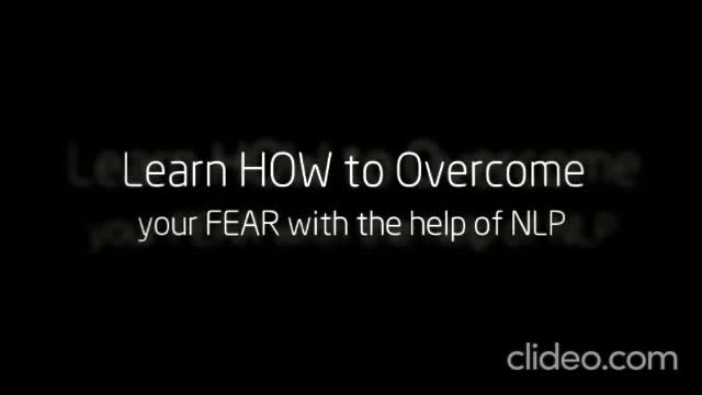 How Overcome your FEAR with NLP