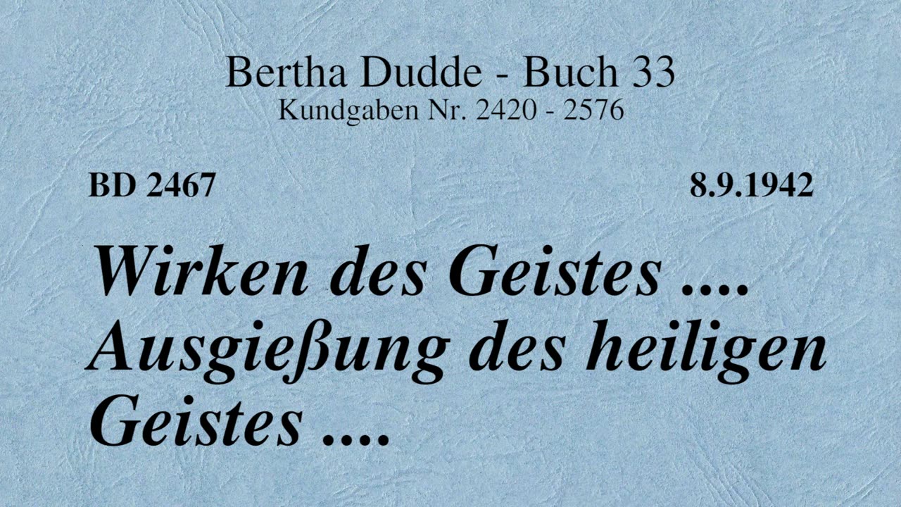 BD 2467 - WIRKEN DES GEISTES .... AUSGIESSUNG DES HEILIGEN GEISTES ....