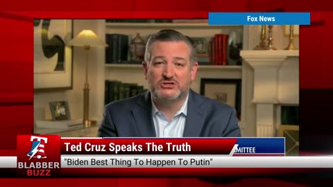 Ted Cruz Speaks The Truth: 'Biden Best Thing To Happen To Putin'
