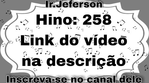 Hino: 258 - Hinário N°5 - Ir.Jeferson