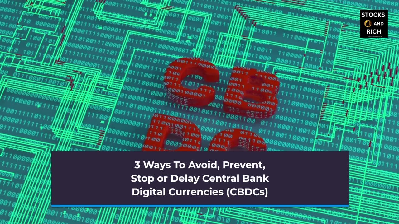 3 Ways To Avoid, Prevent, Stop or Delay Central Bank Digital Currencies (CBDCs)