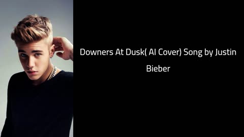 Downers at Dusk | TALHA ANJUM | AI JUSTIN BIEBER