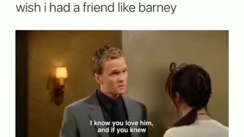 How i met you mother # Barney a friend everyone should have