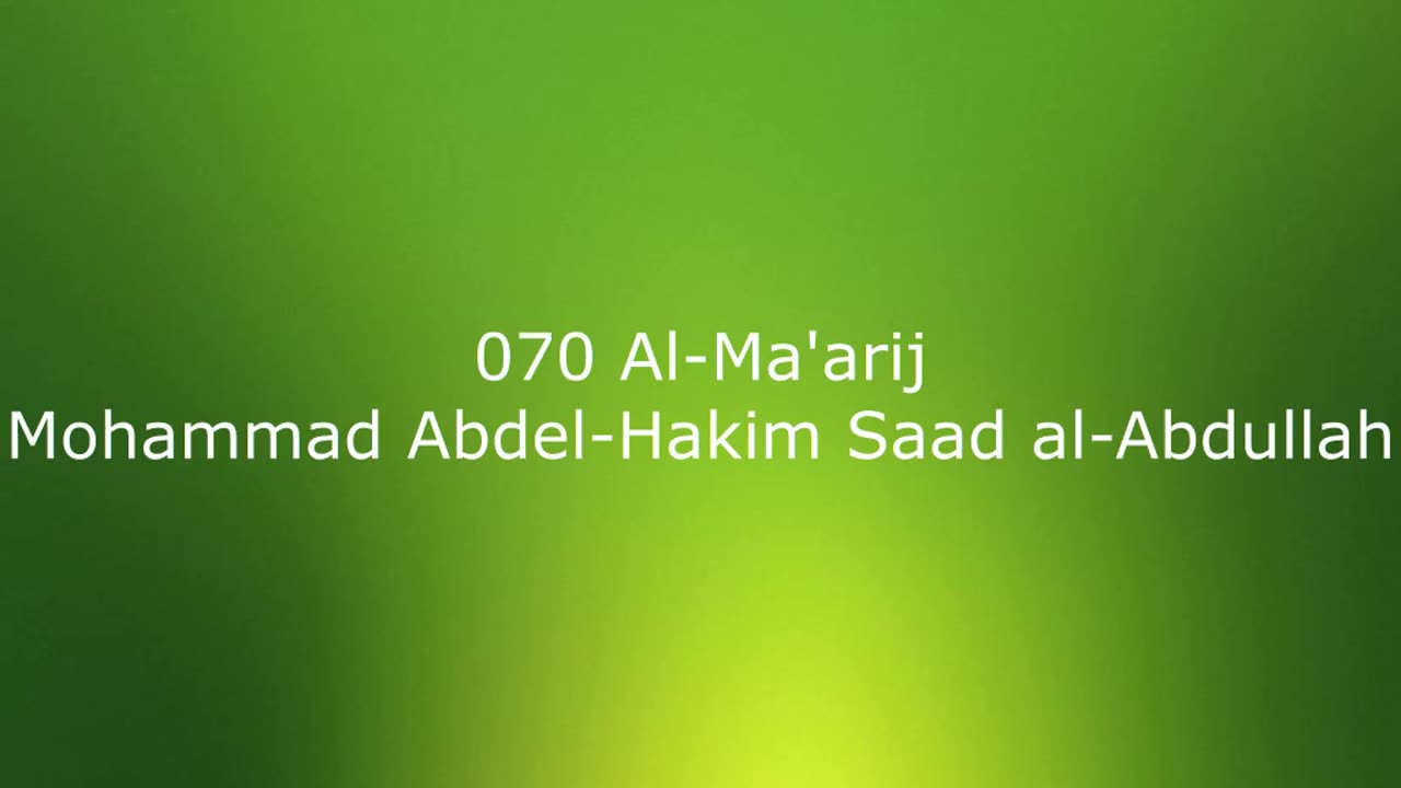 070 Al-Ma'arij - Mohammad Abdel-Hakim Saad al-Abdullah