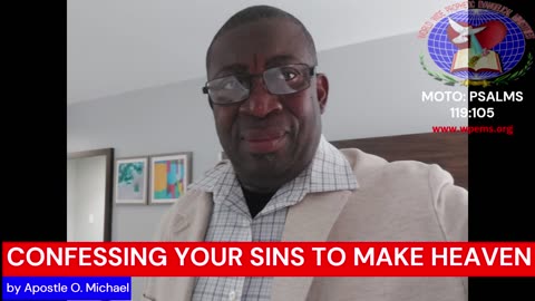 CONFESSING YOUR SINS TO MAKE HEAVEN by Apostle O. Michael