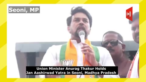 Union Minister Anurag Thakur Holds Jan Aashirwad Yatra in Seoni, Madhya Pradesh