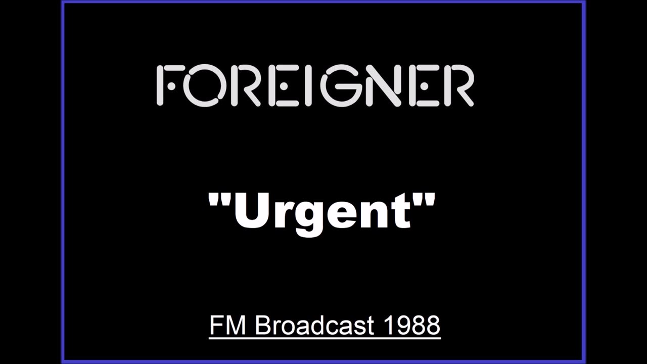 Foreigner - Urgent (Live in Tokyo, Japan 1988) FM Broadcast