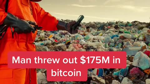Man threw out $175M in bitcoin