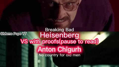 Walter white VS Anton Chigurh with proofs