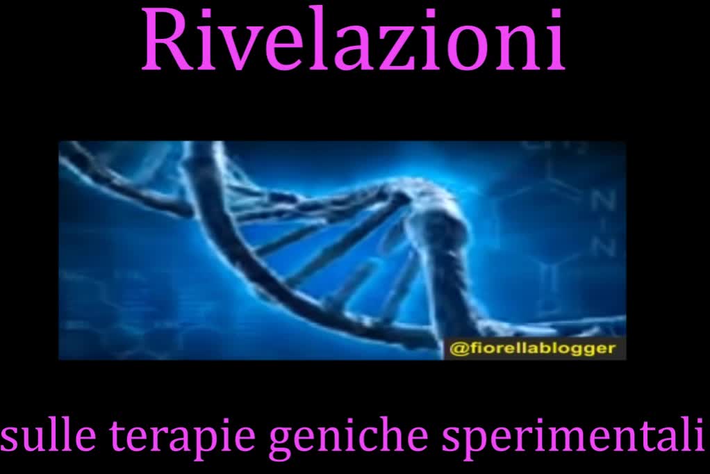 RIVELAZIONI SULLE TERAPIE GENICHE SPERIMENTALI