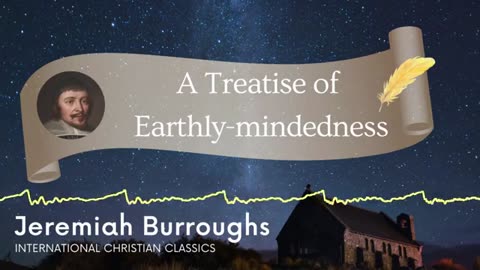 Earthly Mindedness By Puritan Jeremiah Burroughs -Audiobook