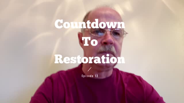 Countdown to Restoration Episode 12