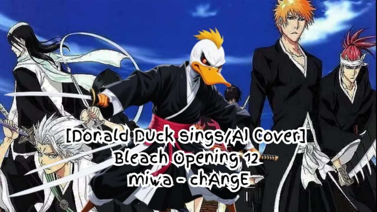 [Donald Duck sings/AI Cover] Bleach Opening 12 miwa 『chAngE』