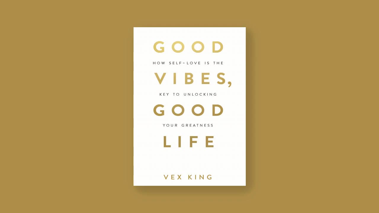 Good Vibes, Good Life By Vex King (Audio Book)