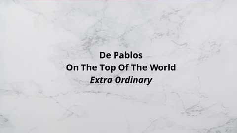 De Pablos On The Top Of The World Extra Ordinary