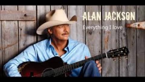 Alan Jackson Everything I Love