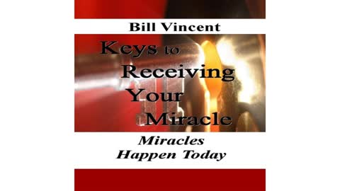 Keys to Receiving Your Miracle by Bill Vincent - Audiobook