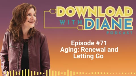 Aging: Renewal and Letting Go