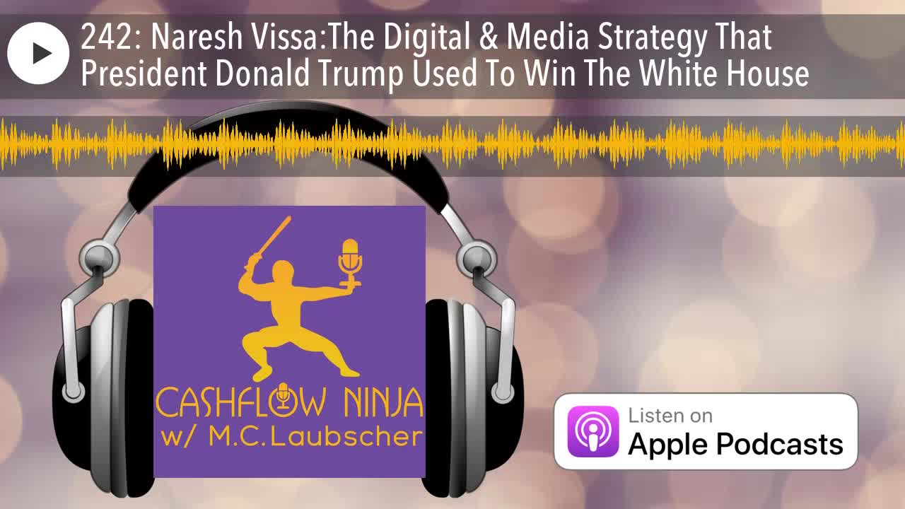 Naresh Vissa on The Digital & Media Strategy That President Donald Trump Used To Win The White House