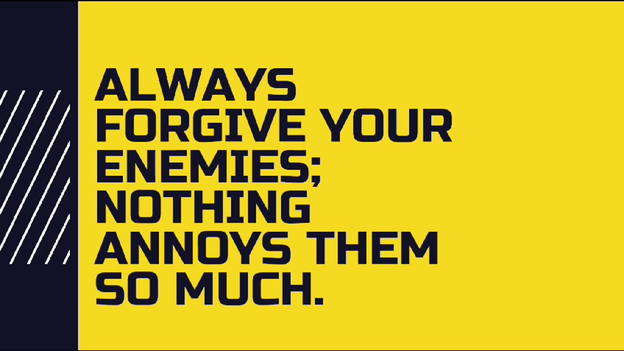 Always forgive your enemies / Quote