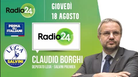 🔴 Intervista radiofonica all'On. Claudio Borghi su "Radio24" del 18/08/2022.