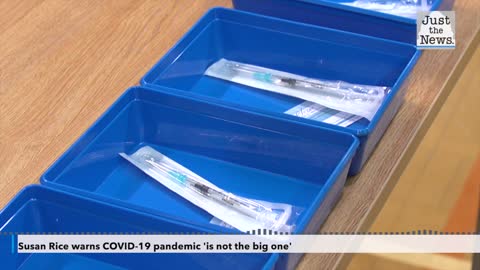 Susan Rice warns COVID-19 pandemic 'is not the big one,' future pandemic could be worse