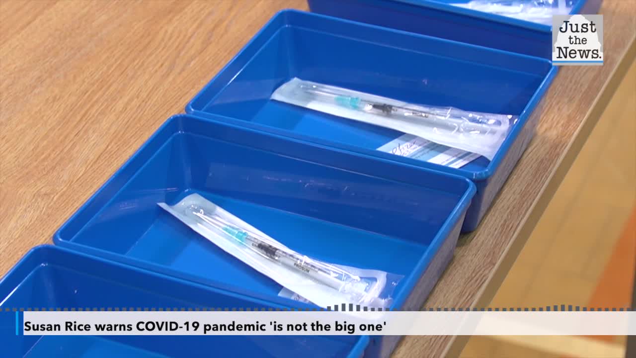 Susan Rice warns COVID-19 pandemic 'is not the big one,' future pandemic could be worse