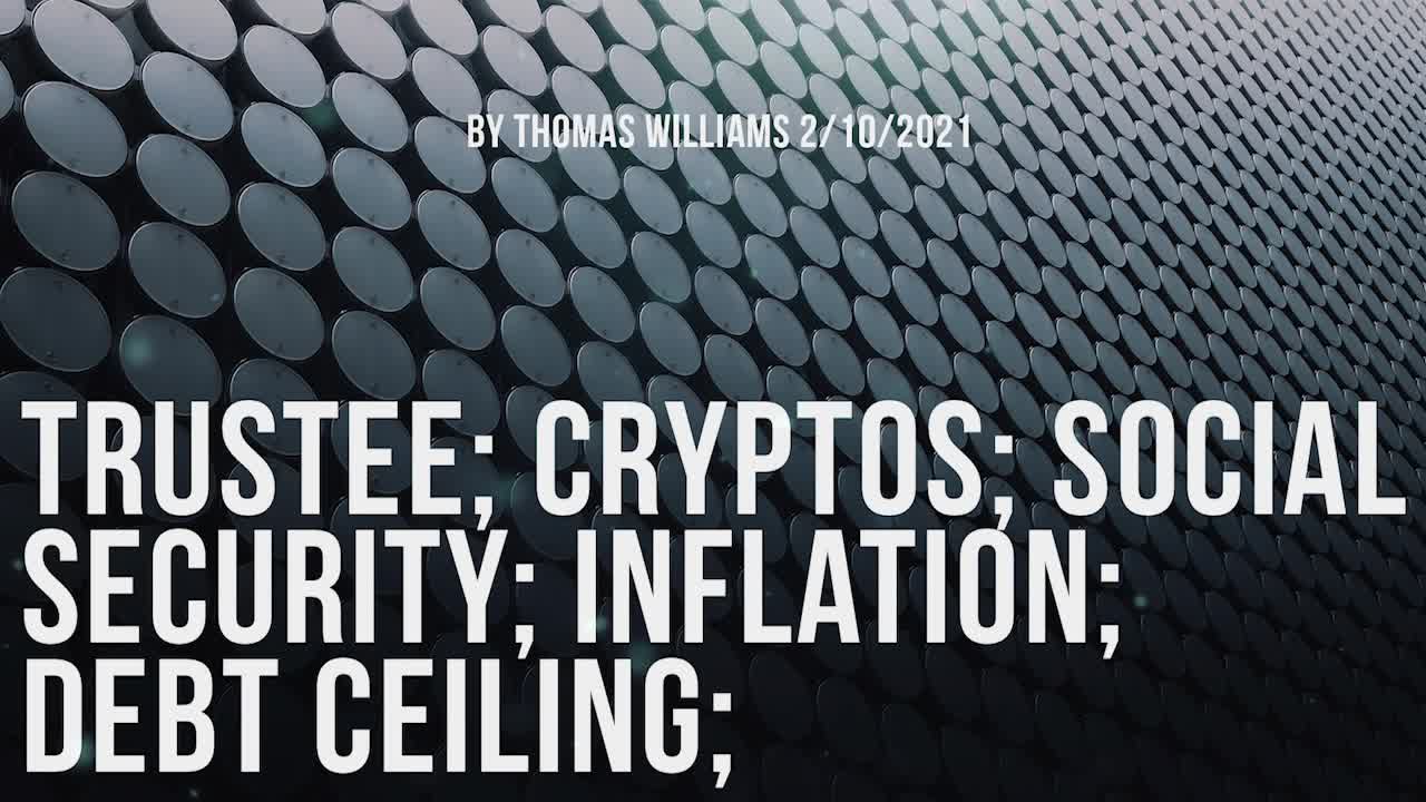 Trustee; Cryptos; Social Security; Inflation; Debt Ceiling;