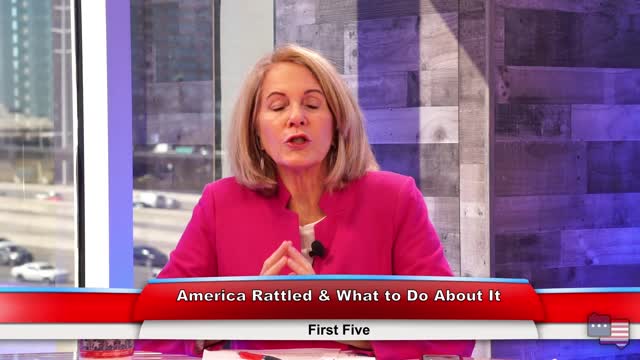 America Rattled & What to Do About It | First Five 3.2.21