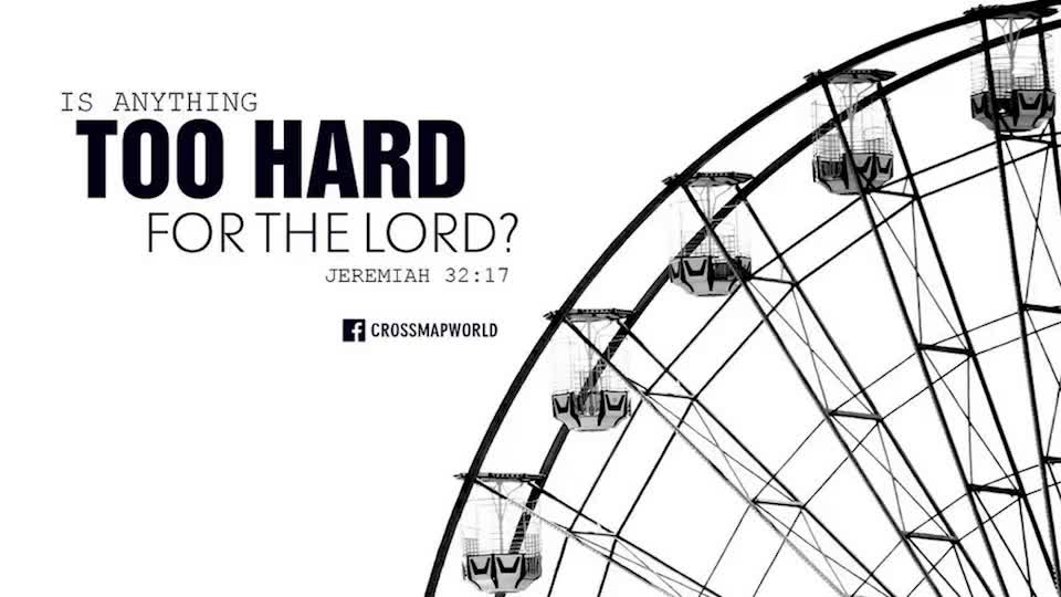 Is anything too Hard for God