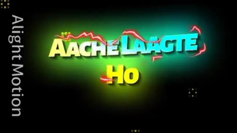 Aache laagte ho