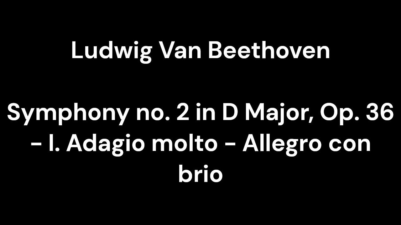 Symphony no. 2 in D Major, Op. 36 - I. Adagio molto - Allegro con brio