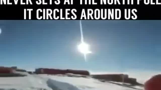 THE SUN NEVER SETS AT THE NORTH POLE IT CIRCLES AROUND US