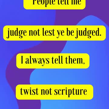 Paul Washer Said... People tell me judge not lest ye be judged. I always tell them...