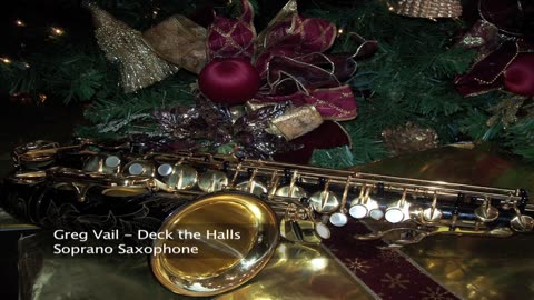 Sax Christmas Songs ~ Classic Christmas Carol Deck the Halls on the Soprano Sax by Greg Vail