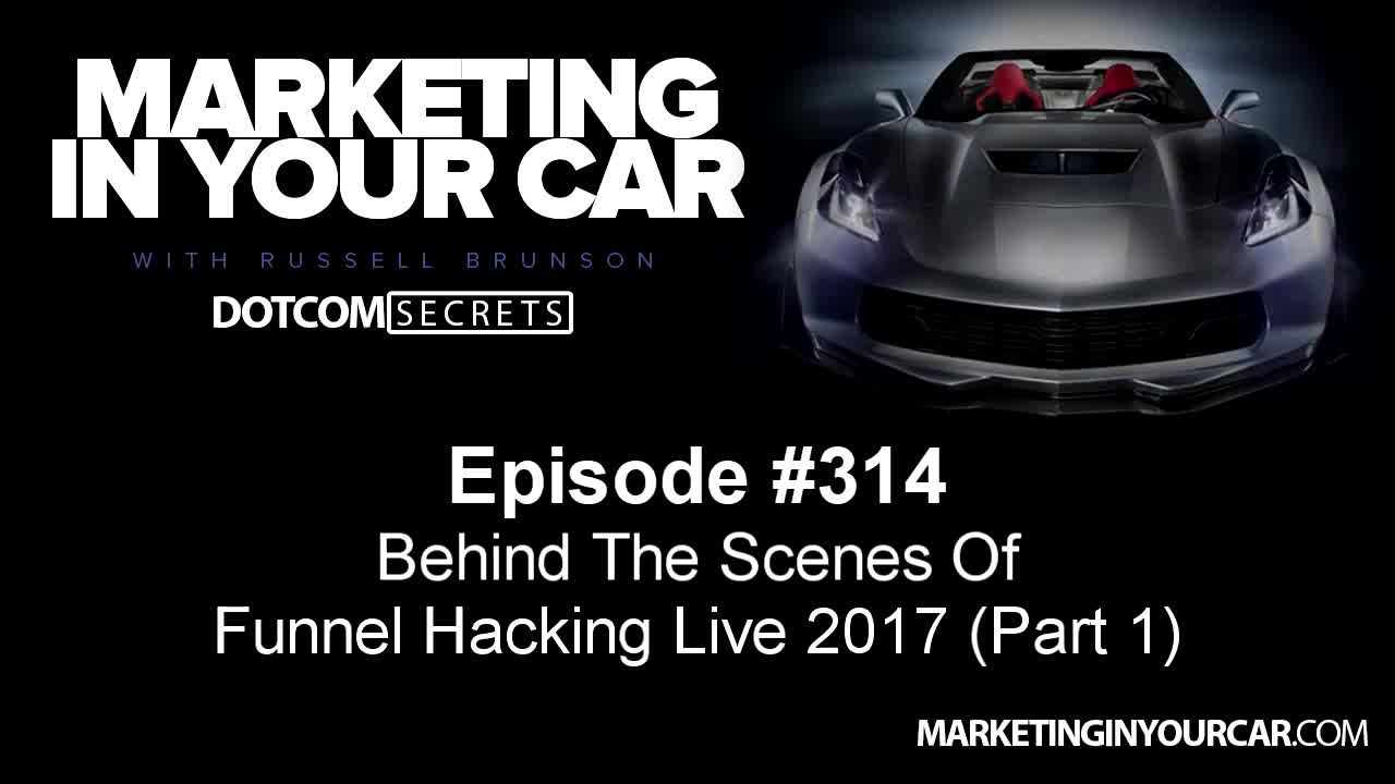 314 - Behind The Scenes Of Funnel Hacking Live 2017 (Part 1)