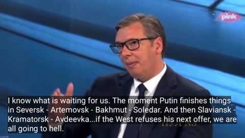 President of Serbia: "If the West refuses Putin's offer, we're going to hell..."