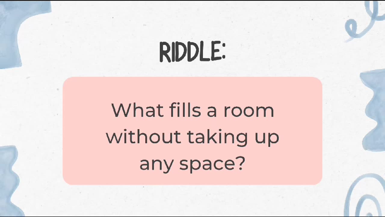 What fill a room without taking up | Riddle