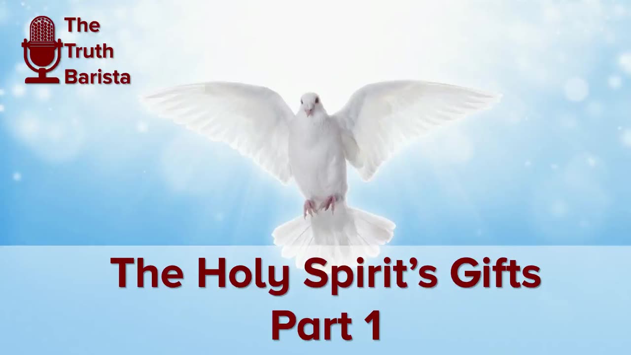 The Holy Spirit’s Gifts, Part 1