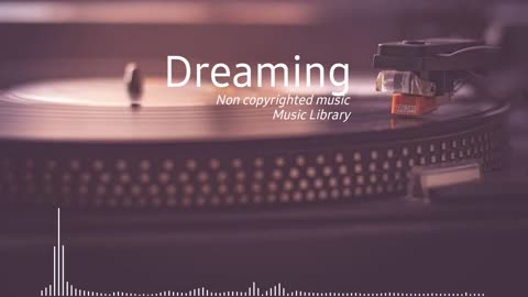 Dreaming (Non Copyrighted Music) FREE FOR ALL MUSIC DOWNLOAD