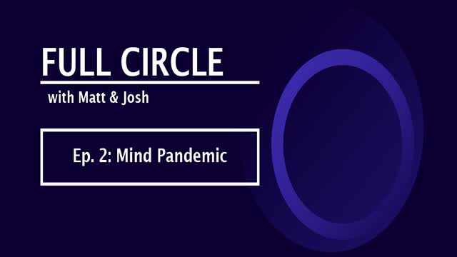 Full Circle - Ep 2 - Mind Pandemic