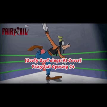 [Goofy Goof sings/AI Cover] Fairy tail Opening 24 | THE RAMPAGE from EXILE TRIBE - DOWN BY LAW