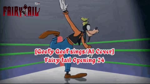 [Goofy Goof sings/AI Cover] Fairy tail Opening 24 | THE RAMPAGE from EXILE TRIBE - DOWN BY LAW