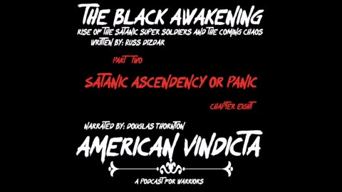 THE BLACK AWAKENING, Audio Book, Chapter 8 - Satanic Ascendency or Panic Russ Dizdar