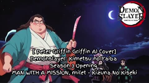 [Peter Griffin sings/AI Cover] Demon Slayer Season 3 OP MAN WITH A MISSION, milet - Kizuna no Kiseki