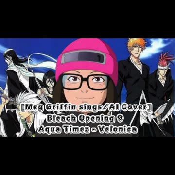 [Meg Griffin sings/AI Cover] Bleach Opening 9 Aqua Timez - Velonica