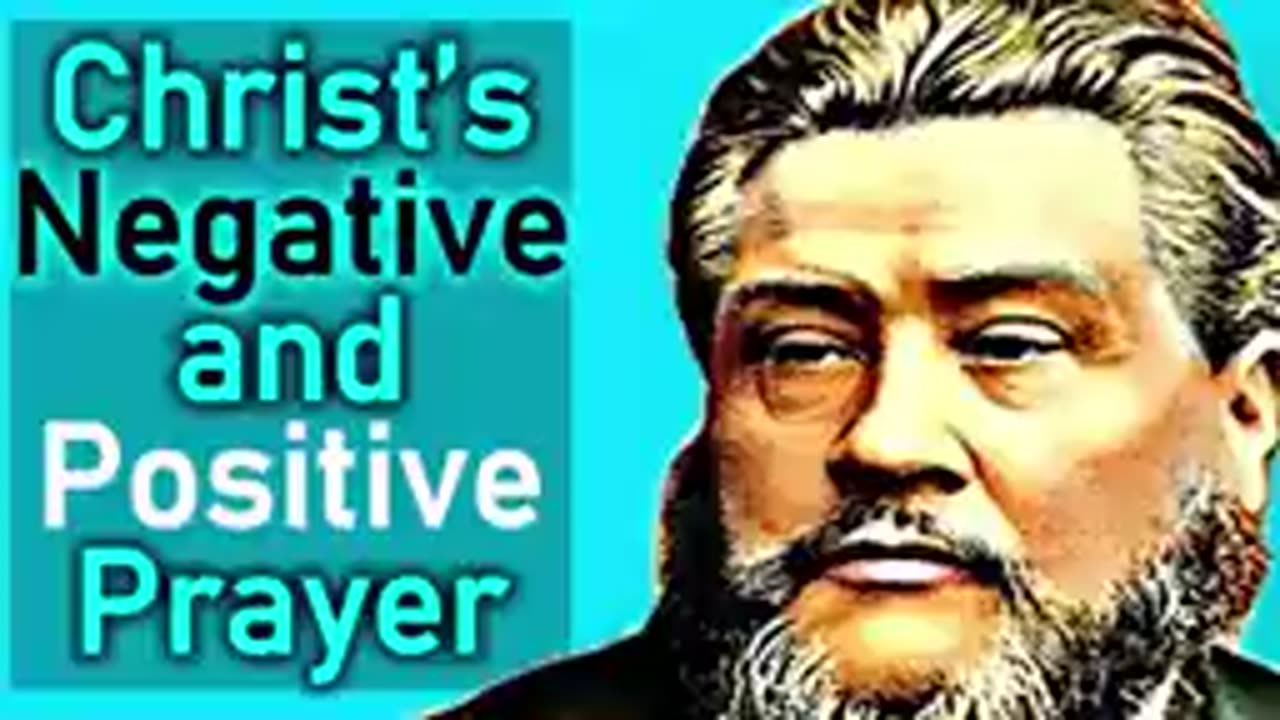 Christ’s Negative and Positive Prayer - Charles Spurgeon Audio Sermon