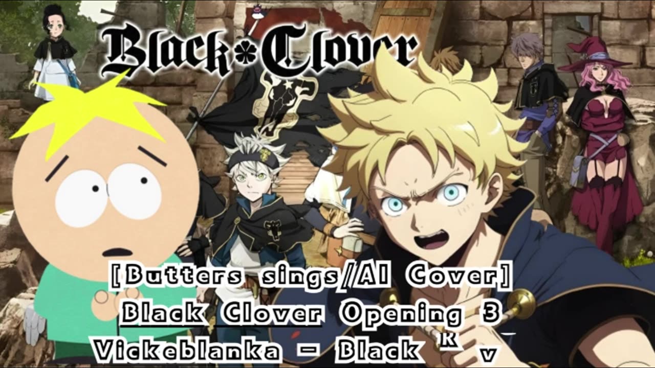 [Butters sings/AI Cover] Black Clover Opening 3 Vickeblanka - Black Rover