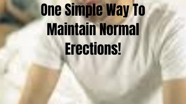 One Simple Way To Maintain Normal Erections!