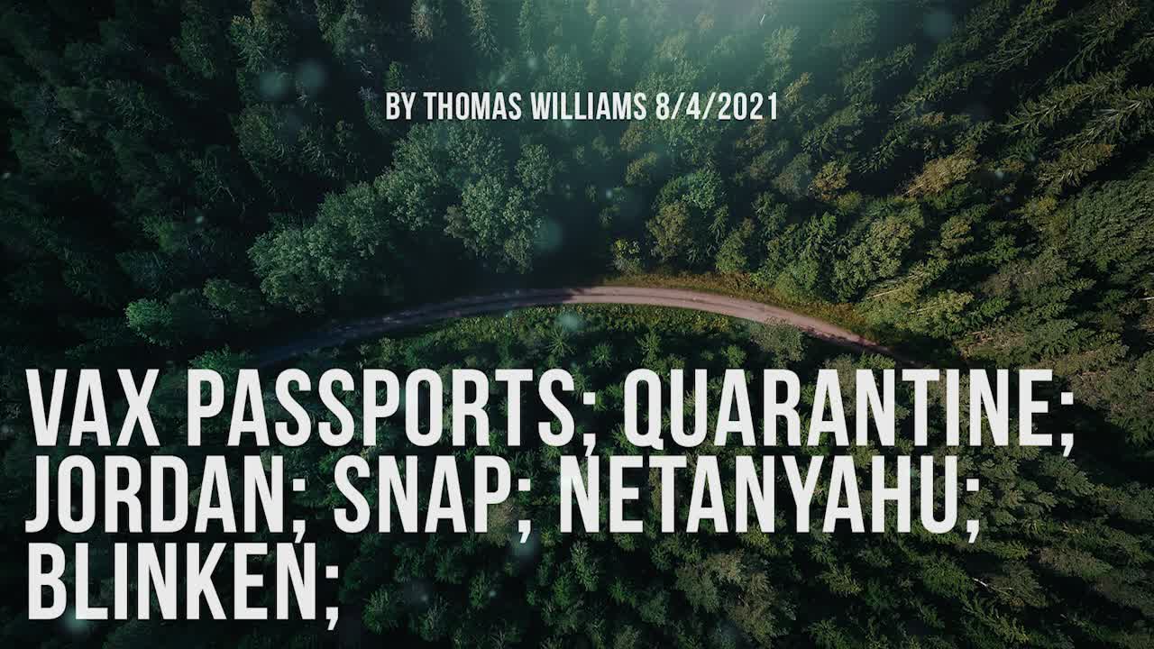 Vax Passports; Quarantine; Jordan; SNAP; Netanyahu; Blinken;